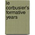 Le Corbusier's Formative Years