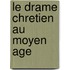 Le Drame Chretien Au Moyen Age