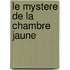 Le Mystere De La Chambre Jaune