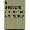 Le Secours Americain En France by William G. Sharp