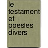 Le Testament Et Poesies Divers door Villon