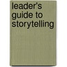 Leader's Guide To Storytelling door Stephen Denning