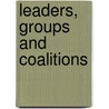 Leaders, Groups And Coalitions by Margaret Herman