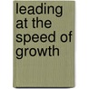 Leading at the Speed of Growth door Sean Matthews