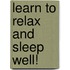 Learn To Relax And Sleep Well!