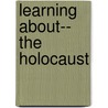 Learning About-- The Holocaust by Janet E. Rubin