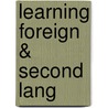 Learning Foreign & Second Lang door Onbekend
