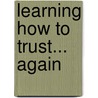 Learning How to Trust... Again door Pauly Heller