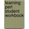 Learning Perl Student Workbook door Brian D. Foy