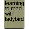 Learning To Read With Ladybird by Geraldine Taylor