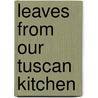 Leaves From Our Tuscan Kitchen door Michael Waterfield