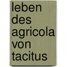 Leben Des Agricola Von Tacitus by Publius Cornelius Tacitus