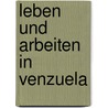 Leben und arbeiten in Venzuela by Sigrid Steiner