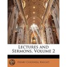 Lectures And Sermons, Volume 2 by Henry Cogswell Knight