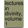 Lectures In Divinity, Volume 1 by George Hill