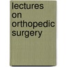 Lectures On Orthopedic Surgery by John Ridlon