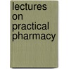 Lectures On Practical Pharmacy door Barn S. Proctor