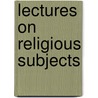 Lectures On Religious Subjects door Hurrish Chunder Mookerjee