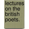 Lectures On The British Poets. door Henry Reed