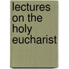 Lectures On The Holy Eucharist door Coupe Charles