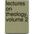Lectures On Theology, Volume 2