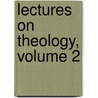 Lectures On Theology, Volume 2 door John Dickie