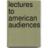 Lectures to American Audiences