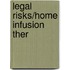 Legal Risks/Home Infusion Ther