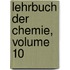 Lehrbuch Der Chemie, Volume 10