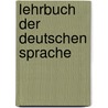 Lehrbuch Der Deutschen Sprache by Arnold Werner Spanhoofd
