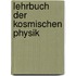 Lehrbuch Der Kosmischen Physik
