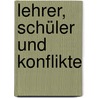 Lehrer, Schüler und Konflikte door Rolf Göppel