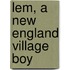 Lem, A New England Village Boy