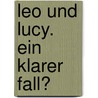 Leo und Lucy. Ein klarer Fall? door Sabine Ludwig