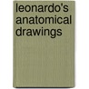 Leonardo's Anatomical Drawings door Leonardo Da Vinci