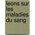 Leons Sur Les Maladies Du Sang