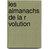 Les Almanachs De La R Volution door Onbekend