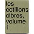 Les Cotillons Clbres, Volume 1