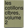 Les Cotillons Clbres, Volume 2 by Emilie Gaboriau