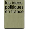 Les Idees Politiques En France door . Anonymous