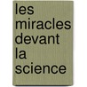 Les Miracles Devant La Science door Alfred Charles Collineau