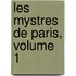 Les Mystres de Paris, Volume 1