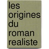 Les Origines Du Roman Realiste door Gustave Reynier