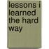 Lessons I Learned The Hard Way