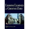 Lessons Learned At Ground Zero door Md Robert G. Gillio