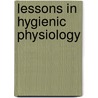 Lessons in Hygienic Physiology door Walter Moore Coleman