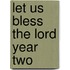 Let Us Bless the Lord Year Two