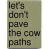 Let's Don't Pave the Cow Paths door John Covington