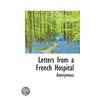 Letters From A French Hospital by Anonymous Anonymous