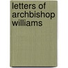 Letters Of Archbishop Williams by John Williams